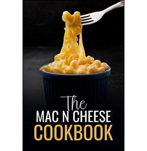 The Mac And Cheese Cookbook
