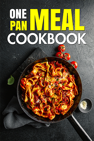 One Pan Meal Cookbook