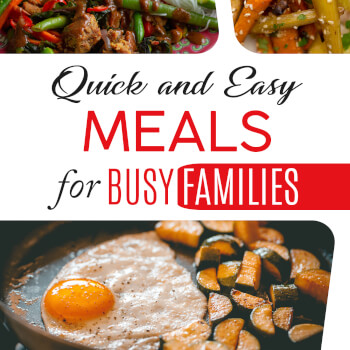 Quick and Easy Meals for Busy Families
